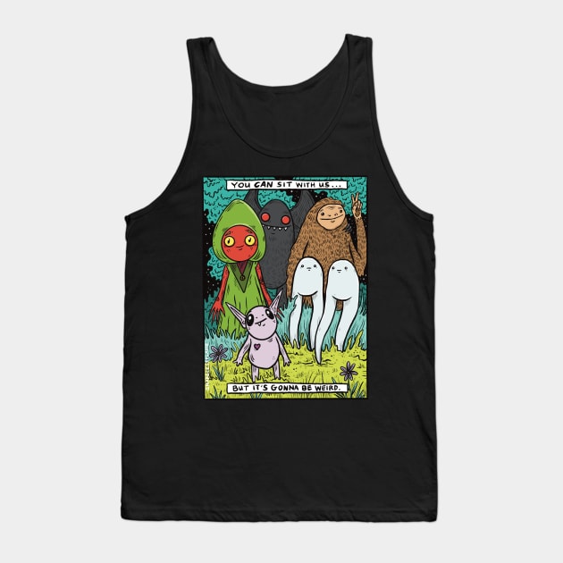 You Can Sit With Us (But It's Gonna Be Weird) Tank Top by shapelessflame